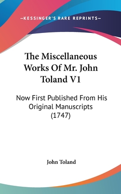 The Miscellaneous Works Of Mr. John Toland V1: ... 1437420745 Book Cover