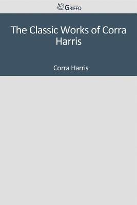The Classic Works of Corra Harris