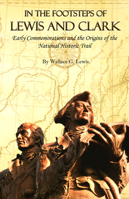 In the Footsteps of Lewis and Clark: Early Comm... 1646426231 Book Cover