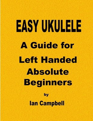 EASY UKULELE A Guide for Left Handed Absolute B... 1387523716 Book Cover