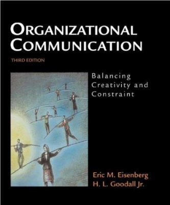 Organizational Communication : Balancing Creati... 0312201753 Book Cover