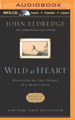 Wild at Heart: Discovering the Secret of a Man'... 149152300X Book Cover