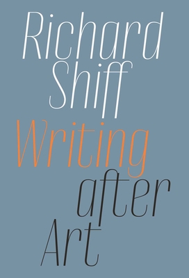 Richard Shiff: Writing After Art: Essays on Mod... 1644230488 Book Cover
