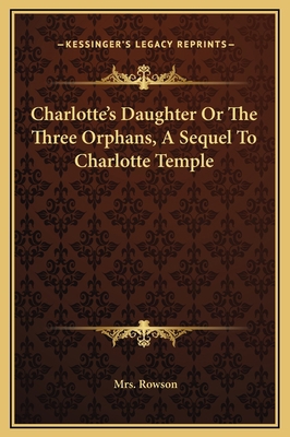 Charlotte's Daughter Or The Three Orphans, A Se... 1169250238 Book Cover