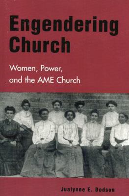 Engendering Church: Women, Power, and the AME C... 0847693805 Book Cover