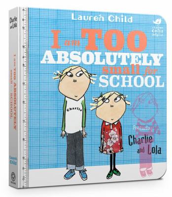 I Am Too Absolutely Small For School (Charlie a... 1408351552 Book Cover
