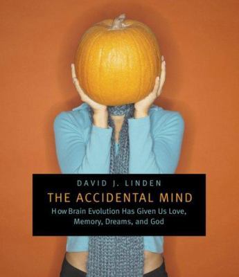 The Accidental Mind: How Brain Evolution Has Gi... 0674024788 Book Cover