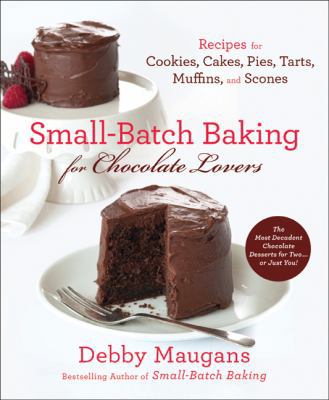 Small-Batch Baking for Chocolate Lovers: Recipe... 0312612249 Book Cover