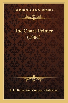 The Chart-Primer (1884) 1166919013 Book Cover