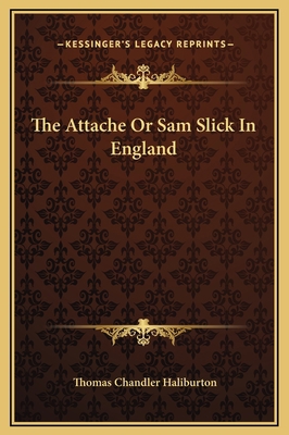 The Attache Or Sam Slick In England 1169289851 Book Cover