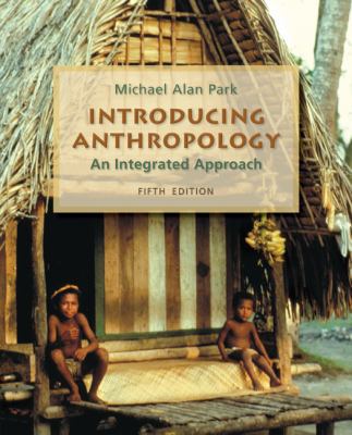 Introducing Anthropology: An Integrated Approach 0078116953 Book Cover