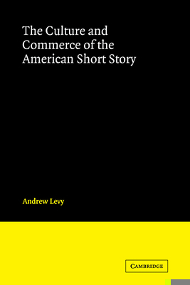 The Culture and Commerce of the American Short ... 0521060176 Book Cover