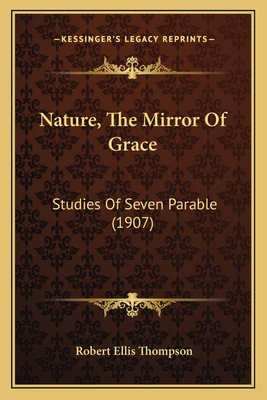 Nature, The Mirror Of Grace: Studies Of Seven P... 1164851330 Book Cover