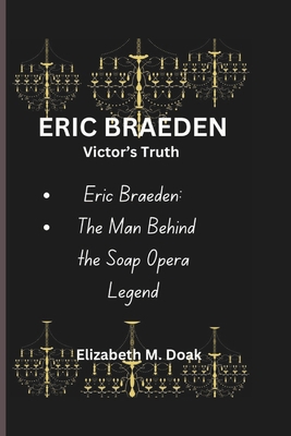 ERIC BRAEDEN Victor's Truth: Eric Braeden: The ... B0DSVRCC5N Book Cover