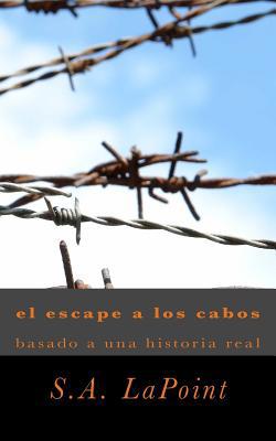 el escape a los cabo: basado de una historia real [Spanish] 1502940027 Book Cover