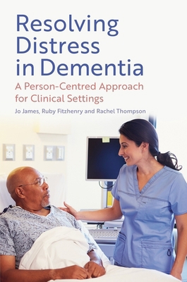 Resolving Distress in Dementia: A Person-Centre... 1805010239 Book Cover