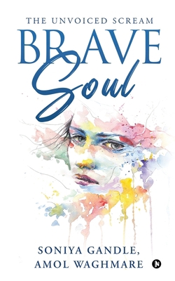 BRAVE SOUL: THE UNVOICED SCREAM            Book Cover