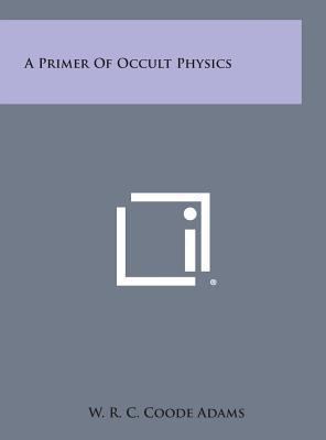 A Primer of Occult Physics 1258831007 Book Cover