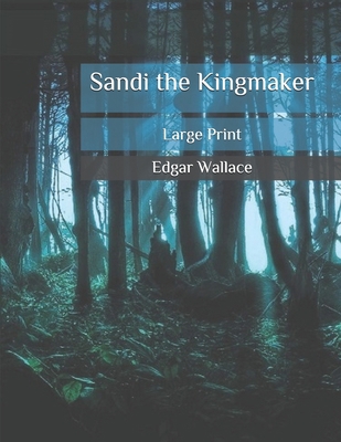 Sandi the Kingmaker: Large Print B08BWFKFBL Book Cover