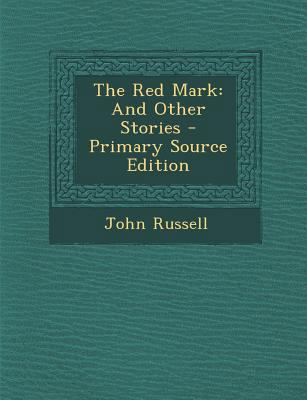 The Red Mark: And Other Stories - Primary Sourc... 1293654299 Book Cover