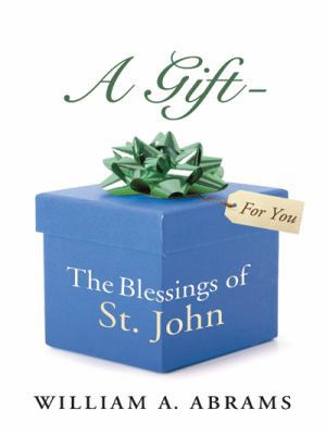 A Gift - The Blessings of St. John 1490849653 Book Cover