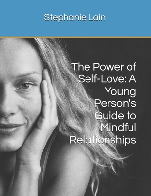 The Power of Self-Love: A Young Person's Guide ... B0D7GH83J6 Book Cover