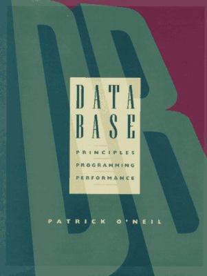 Database: Principles Programming and Performance 1558602194 Book Cover