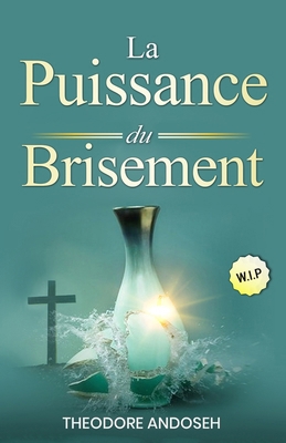 La puissance du brisement [French] B0FCF9HP2J Book Cover