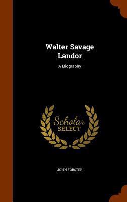Walter Savage Landor: A Biography 1344625908 Book Cover