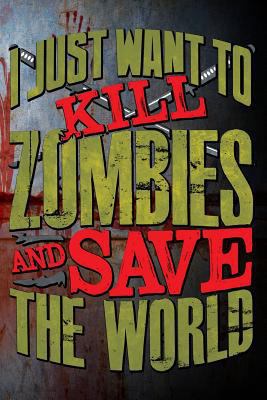 I Just Want to Kill Zombies and Save the World 1720271895 Book Cover