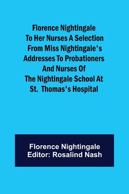 Florence Nightingale to her Nurses A selection ... 9356017999 Book Cover