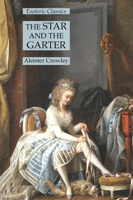 The Star and the Garter: Esoteric Classics 1631184067 Book Cover
