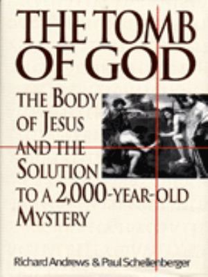 The Tomb of God: the body of Jesus and the solu... 0316879975 Book Cover