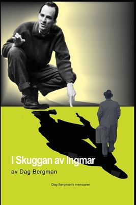 I Skuggan av Ingmar Bergman: Dag Bergman's memo... [Swedish] 9153141695 Book Cover