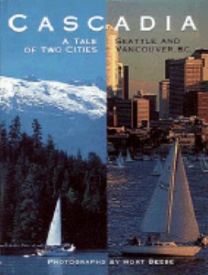 Cascadia: A Tale of Two Cities Seattle and Vanc... 0810940485 Book Cover