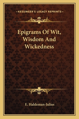 Epigrams Of Wit, Wisdom And Wickedness 1163145378 Book Cover