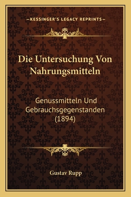 Die Untersuchung Von Nahrungsmitteln: Genussmit... [German] 1166777863 Book Cover