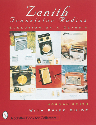 Zenith(r) Transistor Radios: Evolution of a Cla... 0764300156 Book Cover