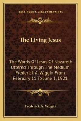 The Living Jesus: The Words Of Jesus Of Nazaret... 1162926856 Book Cover