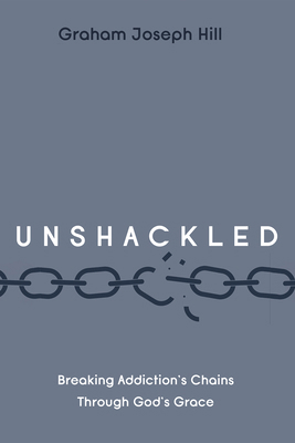 Unshackled: Breaking Addiction's Chains Through... B0GVML4NYD Book Cover