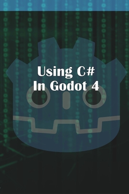 Using C Sharp in Godot 4 1312801387 Book Cover