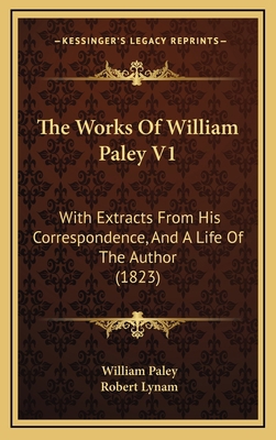 The Works Of William Paley V1: With Extracts Fr... 1167307003 Book Cover
