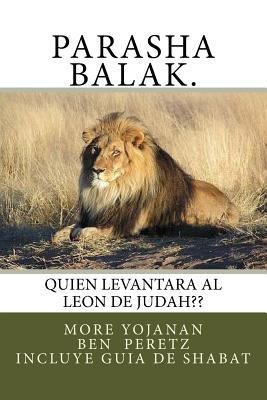 Parasha Balak.: Quien Levantara al Leon de Judah [Spanish] 1530188229 Book Cover