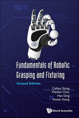 Fundamentals of Robotic Grasping and Fixturing ... 9819810272 Book Cover
