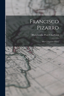 Francisco Pizarro: The Conquest of Peru 1016415257 Book Cover