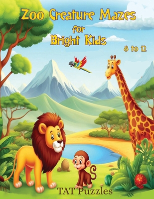 Zoo Creature Mazes for Bright Kids: 8-12 yrs 192269567X Book Cover