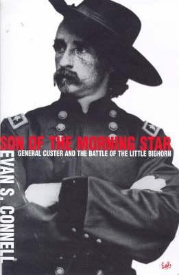 Son of the Morning Star: General Custer and the... 071266694X Book Cover