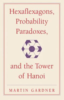 Hexaflexagons, Probability Paradoxes, and the T... 0521735254 Book Cover