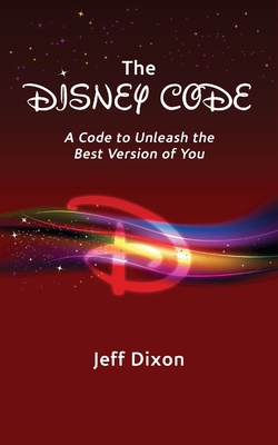 The Disney Code: A Code to Unleash the Best Ver... B0G5F5MSVN Book Cover