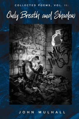 Only Breath and Shadow: Collected Poems, Vol. II B0CGYWNLWZ Book Cover
